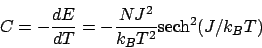 \begin{displaymath}
C = -\frac{dE}{dT}
= - \frac{NJ^2}{k_BT^2} \mbox{sech}^2 (J/k_BT)
\end{displaymath}