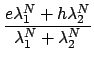 $\displaystyle \frac{e \lambda_1^N + h \lambda_2^N }{\lambda_1^N + \lambda_2^N}$