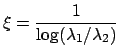 $\displaystyle \xi = \frac{1}{\log(\lambda_1/\lambda_2)}$