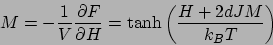 \begin{displaymath}
M = - \frac{1}{V} \frac{\partial F}{\partial H}
= \tanh \left( \frac{H+2dJM}{k_BT} \right)
\end{displaymath}