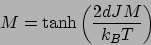 \begin{displaymath}
M = \tanh \left( \frac{2dJM}{k_BT} \right)
\end{displaymath}