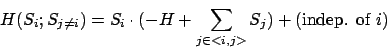 \begin{displaymath}
H(S_i;S_{j\neq i})=S_i\cdot (-H+\sum_{j \in <i,j>} S_j)
+ \mbox{(indep. of $i$)}
\end{displaymath}