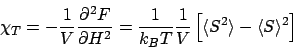 \begin{displaymath}
\chi_T = - \frac{1}{V} \frac{\partial^2 F}{\partial H^2}
=...
...}{V}
\left[ \langle S^2 \rangle - \langle S \rangle^2 \right]
\end{displaymath}