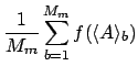 $\displaystyle \frac{1}{M_m} \sum_{b=1}^{M_m} f(\langle A\rangle_b)$