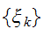 $\{\xi _{k}\}$