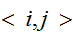 $<i,j>$