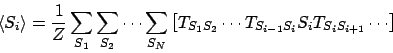 \begin{displaymath}
\langle S_i \rangle
= \frac{1}{Z} \sum_{S_1}\sum_{S_2}\cdot...
..._2} \cdots T_{S_{i-1} S_i} S_i T_{S_i S_{i+1}}
\cdots \right]
\end{displaymath}