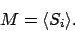 \begin{displaymath}
M = \langle S_i \rangle .
\end{displaymath}
