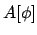 $A[\phi]$