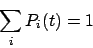 \begin{displaymath}
\sum_i P_i(t) = 1
\end{displaymath}