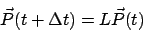 \begin{displaymath}
\vec{P}(t+\Delta t) = L \vec{P}(t)
\end{displaymath}