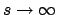 $s\rightarrow \infty$