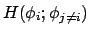 $H(\phi_i;\phi_{j\neq i})$