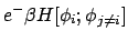 $e^-\beta H[\phi_i;\phi_{j\neq i}]$