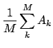 $\displaystyle \frac{1}{M} \sum_k^M A_k$