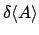 $\displaystyle \delta \langle A \rangle$