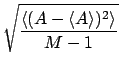 $\displaystyle \sqrt{ \frac{ \langle (A - \langle A \rangle)^2 \rangle}
{M-1} }$
