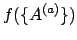 $f(\{A^{(a)}\})$