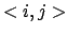 $<i,j>$