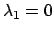$\lambda_1 =0$